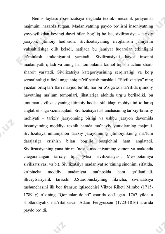 voyilik, nomadizm (yunon. nomados – ko‘chib yuruvchi, ko‘chmanchilik), dehqonchilik va sivilizatsiya. ma’rifatparvarlik davridagi ensiklopediyalarda sivilizatsiya tushunchasi taraqqiyot konsepsiyasi bilan uyg‘unlashib ketdi. fransuz faylasuf ma’rifatparvarlari aql va adolatga asoslangan jamiyatni sivilizatsiyalashgan jamiyat deb bilganlar. sivilizatsiya tushunchasiga turlicha mazmun berish davom etdi va xviii asrdan “sivilizatsiya” tushunchasi tarixchilar lug‘atidan mustahkam o‘rin oldi. shu davrdan sivilizatsiyaning turli nazariyalari shakllana boshladi. xix asr boshlaridayoq sivilizatsiyalar to‘g‘risida ko‘plikda fikr yuritila boshlandi, bu esa xalqlar sivilizatsion taraqqiyotining rang-barangligini tan olishni anglatardi. o‘z asarlarida tarixning yo‘nalishi, shuningdek tarixiy jarayonda yagonalik va rang-baranglikning o‘zaro nisbati muammolarini ayniqsa to‘la qamrab olgan dastlabki tadqiqotchilardan biri italyan faylasufi jambatissta viko (1668-1744) o‘zining “millatlar umumiy tabiati haqidagi yangi fan asoslari” deb nomlangan risolasida jahon tarixining barcha xalqlar uchun yagona bo‘lgan tarixiy aylanma harakat sifatidagi dunyoviy konsepsiyasini ilgari surgan. viko fikriga ko‘ra, barcha xalqlar o‘z rivojlanishida bir xil bosqichlardan o‘tadi: ibtidoiy varvarlik (“xudolar asri”)dan feodalizm (“qahramonlar asri”) orqali demokratik respublika yoki konstitutsiyaviy monarxiya …