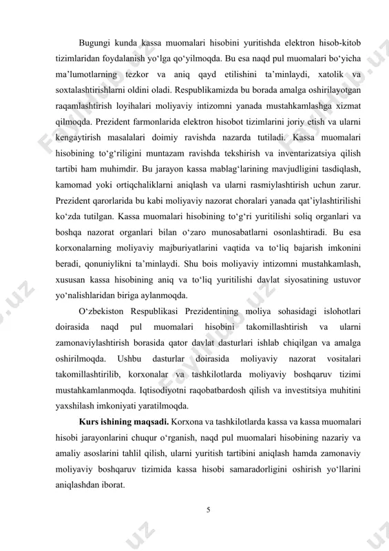 va ahamiyatini aniqlash. · o‘zbekiston respublikasining so‘nggi prezident farmonlari, qarorlari va moliya sohasidagi normativ-huquqiy hujjatlar asosida kassa hisobini yuritish tartibini tahlil qilish. · naqd pul muomalari hisobi jarayonida yuzaga keladigan asosiy muammolarni aniqlash va ularni bartaraf etish yo‘llarini o‘rganish. · korxona va tashkilotlarda kassa muomalari hisobini yuritish amaliyotini o‘rganish, bu jarayonda mavjud bo‘lgan kamchiliklar va ularning sabablarini aniqlash. · kassa va kassa muomalari hisobini yanada samarali tashkil etish uchun taklif va tavsiyalar ishlab chiqish. · moliyaviy intizomni mustahkamlashda va moliyaviy nazorat tizimini takomillashtirishda kassa hisobining o‘rni va ahamiyatini tadqiq etish. kurs ishining predmeti. bu kassa va kassa muomalari hisobining nazariy va amaliy jihatlari, ya’ni korxona va tashkilotlarda naqd pul muomalari jarayoni, kassa hisobini yuritish tartibi, naqd pul oqimlarini boshqarish, hamda ushbu jarayonda yuzaga keladigan muammolar va ularni hal qilish usullari hisoblanadi. kurs ishining obyekti. bu korxona va tashkilotlarda amalga oshiriladigan naqd pul muomalari jarayoni, ya’ni kassa operatsiyalari, pul mablag‘larining qabul …