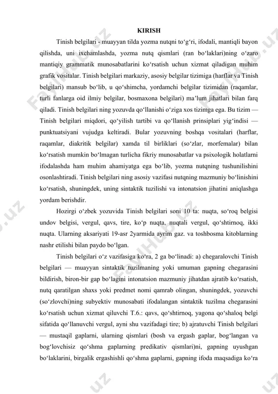 tish, nutq qaratilgan shaxs yoki predmet nomi qamrab olingan, shuningdek, yozuvchi (soʻzlovchi)ning subyektiv munosabati ifodalangan sintaktik tuzilma chegarasini koʻrsatish uchun xizmat qiluvchi t.6.: qavs, qoʻshtirnoq, yagona qoʻshaloq belgi sifatida qoʻllanuvchi vergul, ayni shu vazifadagi tire; b) ajratuvchi tinish belgilari — mustaqil gaplarni, ularning qismlari (bosh va ergash gaplar, bogʻlangan va bogʻlovchisiz qoʻshma gaplarning predikativ qismlari)ni, gapning uyushgan boʻlaklarini, birgalik ergashishli qoʻshma gaplarni, gapning ifoda maqsadiga koʻra turlarini, nutqning boʻlinganligini koʻrsatuvchi t.6.: nuqta, soʻroq va undov belgilari, vergul, nuqtali vergul, ikki nuqta, tire, koʻp nuqta. baʼzi tinish belgilari ham chegaralash, ham ajratish vazifalarini namoyon eta oladi. tinish belgilari tuzilish jiqatdan ham 2 ga boʻlinadi: a) bir elementli tinish belgilari — vergul, tire, nuqta; b) koʻp elementli tinish belgilari bu guruh, oʻz navbatida, 2 elementli (soʻroq va undov belgilari, ikki nuqta, nuqtali vergul, qavs), 3 elementli (koʻp nuqta) va 4 elementli (qoʻshtirnoq) tinish belgilari ga ajraladi. qoʻllanish oʻrniga koʻra, tinish belgilari 3 …