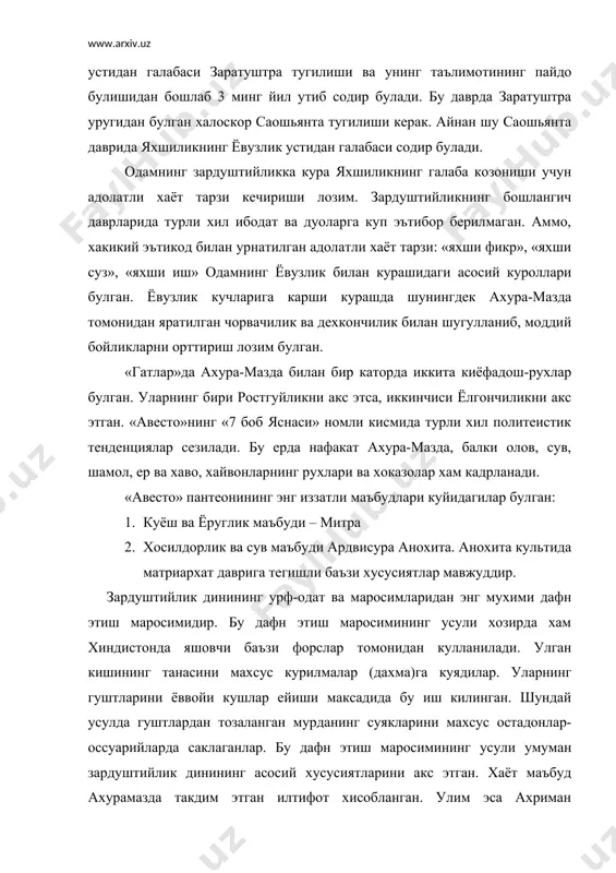 ликда кадрланган олов, ер, сувга уликнинг танасини ташлаш уларни харом килиш деб хисобланган. заратуштра таълимотига кура чорвачилик ва зироатчилик билан шугулланиш худо йулидаги иш, кахрамонлик деб хисобланган. «видевдат»нинг 3-боби: «худога энг хушнуд жой –бу мукаддас олови, хотин, болалар ва чорваси булган адолатли одам томонидан курилган уйдир… каердаким адолатли одам нон, усимлик ва бошка ейиладиган махсулотларни етиштирса ва зироатчилик билан шугулланса уша ер хам худога хушнуддир». бу парчадан шу нарса аник буладики, «авесто»да утрок чорвачилик ва энг мухими дехкончилик билан шугулланишга чакирилган. уша боб: «ерга рост ва унг кул, унг ва рост кул билан ишлов берувчи одам ерга даромад келтиради. бу адолатли эр уз хотинига угил ёки бошка болани такдим этишига ухшайди.» (унга) ер куйидагларни айтади: «менга рост ва унг кул, унг ва рост кул билан ишлов берувчи эй одам…мен бутун умрим давомида шу савоб ишларинг учун сенга моддий бойликлар ва катта хосил бераман… нон сепган одам, адолат сепади». «гатлар»да шунингдек …