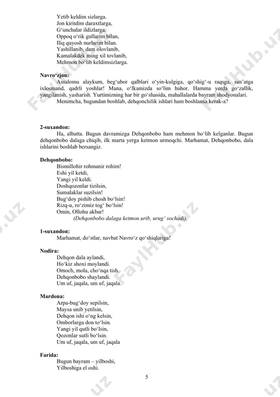 obolar ham mehmon bo‘lib kelishgan. (shu payt mayin kuy ohanglari ostida sahnaga bahoroy va navro‘zjon kirib kelishadi) bahoroy: mana, men go‘zal bahor, yetib keldim sizlarga. jon kiritdim daraxtlarga, g‘unchalar ildizlarga. oppoq o‘rik gullarim bilan, iliq quyosh nurlarim bilan. yashillanib, dam olovlanib, kamalakdek ming xil tovlanib, mehmon bo‘lib keldimsizlarga. navro‘zjon: assalomu alaykum, beg‘ubor qalblari o‘yin-kulgiga, qo‘shig‘-u raqsga, san’atga ixlosmand, qadrli yoshlar! mana, o‘lkamizda so‘lim bahor. hamma yerda go‘zallik, yangilanish, yasharish. yurtimizning har bir go‘shasida, mahallalarda bayram shodyonalari. menimcha, bugundan boshlab, dehqonchilik ishlari ham boshlansa kerak-a? 2-suxandon: ha, albatta. bugun davramizga dehqonbobo ham mehmon bo‘lib kelganlar. bugun dehqonbobo dalaga chiqib, ilk marta yerga ketmon urmoqchi. marhamat, dehqonbobo, dala ishlarini boshlab bersangiz. dehqonbobo: bismillohir rohmanir rohim! eshi yil ketdi, yangi yil keldi. doshqozonlar tizilsin, sumalaklar suzilsin! bug‘doy pishib chosh bo‘lsin! rizq-u, ro‘zimiz tog‘ bo‘lsin! omin, ollohu akbar! (dehqonbobo dalaga ketmon urib, urug‘ sochadi). 1-suxandon: marhamat, do‘stlar, navbat navro‘z qo‘shiqlariga! nodira: dehqon dala aylandi, …