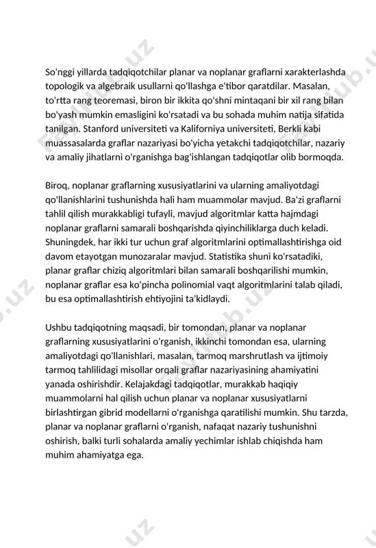 siy misollaridan biri k5 grafigidir, bu beshta tugun va har bir tugunni boshqa barcha tugunlar bilan bog‘lovchi qirralarga ega bo‘lgan to‘liq grafdir. k5 grafigini tekislikda chizish mumkin emas, chunki uning qirralari bir-biriga kesishadi. boshqa bir misol sifatida k3,3 grafigini keltirish mumkin, bu esa ikki to‘plamdan iborat bo‘lib, har bir to‘plamdagi tugunlar o‘rtasida bog‘lanish mavjud. noplanar graflar, shuningdek, murakkab ijtimoiy tarmoqlar va transport tarmoqlarini modellashtirishda juda muhimdir, chunki ular bir-biriga bog‘langan ko‘plab tugunlardan iborat bo‘lishi mumkin. noplanar graflarning tahlili va qo‘llanilishi, ularning xususiyatlarini va o‘zaro bog‘lanishlarini chuqur tushunishni talab qiladi. bu graflar ko‘pincha murakkab algoritmlar va hisoblash modellari orqali o‘rganiladi. shuningdek, noplanar graflarning tahlili, euler formulasi kabi nazariyalar bilan bog‘liq bo‘lib, bu formulada graflarning tugunlari, qirralari va yuzalarining o‘zaro munosabatini ko‘rsatadi. noplanar graflarni o‘rganishda ko‘plab matematik va kompyuter ilmlari uslublari qo‘llaniladi, masalan, topologik va algebraik yondashuvlar. amaliy jihatdan, noplanar graflar ko‘plab sohalarda, jumladan, kompyuter tarmoqlarida va ma'lumotlar bazalarida qo‘llaniladi. masalan, ko‘plab …
