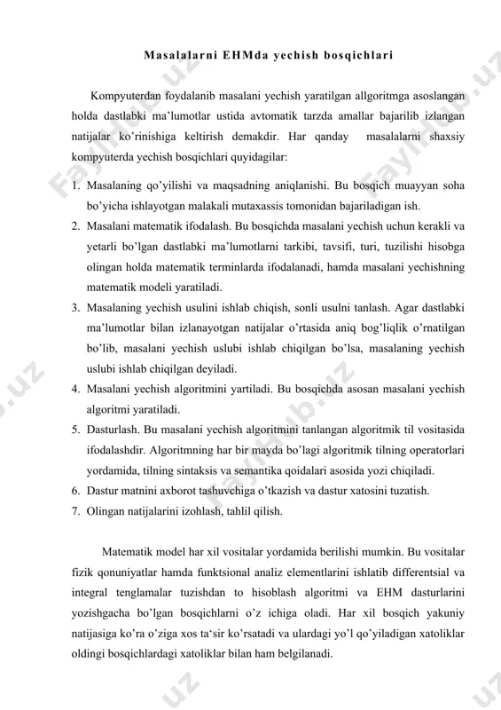 higa oladi. har xil bosqich yakuniy natijasiga ko’ra o’ziga xos ta‘sir ko’rsatadi va ulardagi yo’l qo’yiladigan xatoliklar oldingi bosqichlardagi xatoliklar bilan ham belgilanadi. ob‘ektning matematik modelini tuzish, uni ehmda bajariladigan hisoblashlar asosida tahlil qilish - hisoblash tajribasi deyiladi. hisoblash tajribasining umumiy sxemasi 1-rasmda ko’rsatilgan. birinchi bosqichda masalaning aniq qo’yilishi, berilgan va izlanuvchi miqdorlar, ob‘ektning matematik modelini tuzish uchun ishlatish lozim bo’lgan boshqa xususiyatlari tasvirlanadi. 1-rasm ikkinchi bosqichda fizik, mexanik kimyoviy va boshqa qonuniyatlar asosida matematik model tuziladi. u asosan algebraik, differentsial, integral, integro-differentsial va boshqa turdagi tenglamalardan iborat bo’ladi. ularni tuzishda o’rganilayotgan jarayonga ta‘sir ko’rsatuvchi omillarning barchasini bir vaqtning o’zida hisobga olib bo’lmaydi, chunki, matematik model juda murakkablashib ketadi. shuning uchun, model tuzishda qaraliyotgan jarayonga eng kuchli ta‘sir etuvchi asosiy omillargina hisobga olinadi. masalaning matematik modeli yaratilgandan so’ng, uni yechish usuli izlana boshlanadi, ya‘ni, mos tenglamalar yechilishi va kerakli ko’rsatkichlar aniqlanishi lozim. ayrim hollarda masalaning qo’yilishidan keyin to’g’ridan-to’g’ri, masalani yechish …