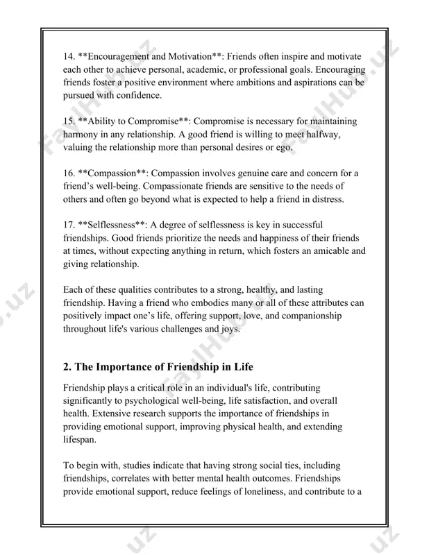 und that students with supportive friendships had better academic performance and showed more proactive behavior. on a quantitative note, a global survey involving over 25,000 participants from 100 countries conducted by the world happiness report revealed that people who reported having good friends were 47% more likely to score higher on measures of subjective well-being. thus, from a holistic standpoint, friendships enrich life in numerous ways. the importance of friendship transcends cultural and demographic boundaries, providing universal benefits. the statistical and research-backed perspectives emphasize that investing in friendships is not only a source of joy and support but also a tangible contributor to health, longevity, and happiness. these findings stress that fostering and maintaining friendships is crucial for overall well-being. efforts to enhance social connections can have profound implications. in a world where loneliness and social isolation are on the rise, understanding the quantifiable benefits of friendship becomes essential to …