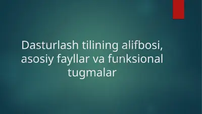 dasturlash tilining alifbosi, asosiy fayllar va funksional tugmalar — PPTX