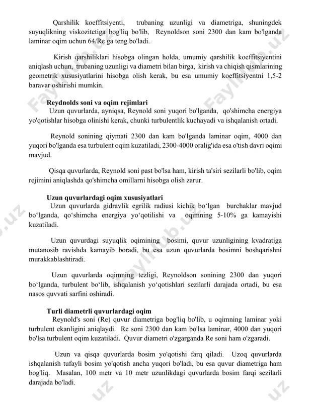 kam bo'lganda laminar oqim uchun 64/re ga teng bo'ladi. kirish qarshiliklari hisobga olingan holda, umumiy qarshilik koeffitsiyentini aniqlash uchun, trubaning uzunligi va diametri bilan birga, kirish va chiqish qismlarining geometrik xususiyatlarini hisobga olish kerak, bu esa umumiy koeffitsiyentni 1,5-2 baravar oshirishi mumkin. reydnolds soni va oqim rejimlari uzun quvurlarda, ayniqsa, reynold soni yuqori bo'lganda, qo'shimcha energiya yo'qotishlar hisobga olinishi kerak, chunki turbulentlik kuchayadi va ishqalanish ortadi. reynold sonining qiymati 2300 dan kam bo'lganda laminar oqim, 4000 dan yuqori bo'lganda esa turbulent oqim kuzatiladi, 2300-4000 oralig'ida esa o'tish davri oqimi mavjud. qisqa quvurlarda, reynold soni past bo'lsa ham, kirish ta'siri sezilarli bo'lib, oqim rejimini aniqlashda qo'shimcha omillarni hisobga olish zarur. uzun quvurlardagi oqim xususiyatlari uzun quvurlarda gidravlik egrilik radiusi kichik bo‘lgan burchaklar mavjud bo‘lganda, qo‘shimcha energiya yo‘qotilishi va oqimning 5-10% ga kamayishi kuzatiladi. uzun quvurdagi suyuqlik oqimining bosimi, quvur uzunligining kvadratiga mutanosib ravishda kamayib boradi, bu esa uzun quvurlarda bosimni boshqarishni …
