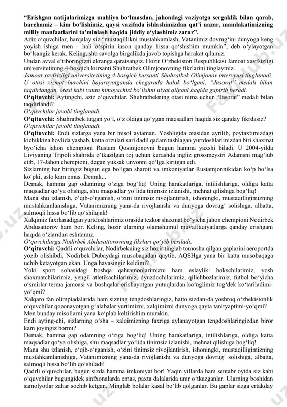 smi yozilgan varianti oʻquvchilarga qoʻyib beriladi. oʻquvchilar ismini topolmagan ajdodlarimiz nomini ikkinchi videolavha orqali bilib oladilar. videolavha ortida “kim yurtidan yovni quvsa, mendirman oʻsha” qoʻshigʻi yangrab turadi. oʻqituvchi: barakalla, o‘quvchilar, koʻplab buyuk ajdodlarimizni yaxshi tanir ekansiz! hammalarini doim esda tuting! chunki ular yurtimiz mustaqilligi uchun, vatanimiz gullab-yashnashi uchun jonlarini ayamaganlar. shuning uchun ham poytaxtimizda qad rostlagan muhtasham yangi oʻzbekiston bogʻining oʻrtasidagi mustaqillik monumentidan hozir biz koʻrgan bobolarimizning haykallari oʻrin olgan. ular aleksandr makedonskiy, doro, qutayba, chingizxon, chorizm, shoʻro hukmdorlari va boshqalar boshchiligidagi bosqinlar, ona yerimizga, madaniyatimizga, eʼtiqodimiz va tilimizga, erkinlik hamda ozodligimizga qarshi qaratilgan jamiki xurujlarga qarshi kurashdilar. bugun biz mustaqil davlatmiz! asosiy qism. mustaqillikning qadrini tushuntirish. (25 daqiqa) kuni kecha yangi oʻzbekiston bogʻida davlatimiz mustaqilligining 34 yilligini katta shodiyonalar bilan nishonladik. keling, hozir birgalikda mustaqillik bayrami boʻlib oʻtgan yangi oʻzbekiston bogʻiga ekran orqali sayohat qilamiz. yangi oʻzbekiston bogʻi haqidagi 4 daqiqalik videolavha namoyish etiladi. yangi oʻzbekiston bogʻi hurmatli prezidentimiz …