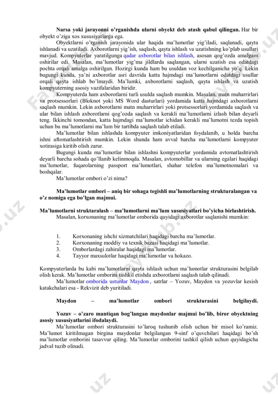 grallashgan (umumlashtirilgan) va paketli dasturlarga ajratiladi. integrallashgan dasturlar avtomatlashgan ishchi joylari yaratishning asosini tashkil etadi. bunday tizimlar quyidagilarni amalgam oshirishni ta’minlaydi:  muammoli yo‘naltirilgan axborotlarni kiritishning qulayligi;  oldin kiritigan axborotlardan foydalanishning yengilligi;  murakkab strukturali hujjatlarni qayta ishlash va shakllantirish;  shaxsiy kartotekalar, ishchi kalendarlar, yozuv daftarlari va boshqa vositalarni yaratishning mumkinligi. hozirgi kunda integrallashgan dasturlarga nisbatan paketli dasturlar ko‘proq foydalaniladi. keng tarqalgan paketli dasturlarga matnli axborotlarni qayta ishlash (word), “elektron jadvallar” va ma’lumotlar omborini qayta ishlash tizimlari misol bo‘ladi. keng tarqalganligi bo‘yicha “ishchi grafiklar” tizimi va kommunikatsiya tizimlari keyingi o‘rinda turadi. ma’lumotlar ombori haqida tushuncha. inson o’z hayoti davomida ko’plab axborotlar bilan ishlaydi. ular biron-bir narsa yoki jarayonga aloqador (masalan, tabiyat, jamiyat, ular orasidagi munosobatlar va hokazo) ma’lumotlar bo’lishi mumkin. narsa yoki jarayonni o’rganishda ularni obyekt deb atash qabul qilingan. har bir obyekt o’ziga xos xususiyatlarga ega. obyektlarni o’rganish jarayonida ular haqida ma’lumotlar yig’iladi, saqlanadi, qayta ishlanadi va …