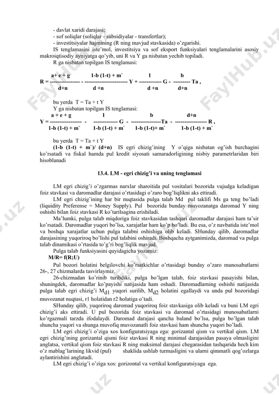 adi. is-egri chizig’ini keyns xochi va investitsiya funksiyasi grafigi yordamida keltirib chiqaramiz. (13.1-,13.2-, va 13.3-chizmalar.) foiz stavkasining r1 dan r2ga qadar ko’tarilishi investitsiyalar miqdorini i1 dan i2 ga qadar kamayishiga olib keladi. bu haqiqiy xarajatlar egri chizig’ini ye1 dan ye2 ga qadar pastga tomon δe = δi ga teng miqdorda surilishiga olib keladi. oqibatda daromadlar miqdori y1 dan y2 qadar δy =δe x m miqdorga pasayadi, bu yerda (m = 1/(1-b(1-t)+m’)) . demak tovarlar va xizmatlar bozorida daromadlar darajasi va foiz stavkasi dinamikasi o’rtasida teskari bog’liqlik mavjud. e e=y e1 δi e2 = e1 - δe(δi) 13.1-chizma. keyns xochi y r r2 r1 i is i2 i1 i y2 y1 y 13.2-chizma.investitsiya funksiyasi 13.3-chizma. is-egri chizigi r o’zgarmagan holda is egri chizig’ining o’ngga yoki chapga siljishi quyidagi omillar ta’sirida ro’y beradi: - iste’mol xarajatlari darajasi; - davlat xaridi darajasi; - sof soliqlar (soliqlar - subsidiyalar - transfertlar); - investitsiyalar hajmining …