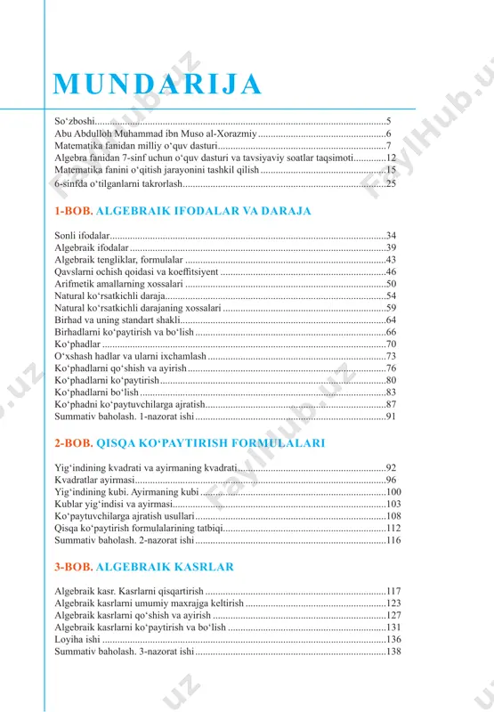 ....................................................103 koʻpaytuvchilarga ajratish usullari ............................................................................108 qisqa koʻpaytirish formulalarining tatbiqi .................................................................112 summativ baholash. 2-nazorat ishi ............................................................................116 3-bob. algebraik kasrlar algebraik kasr. kasrlarni qisqartirish ........................................................................117 algebraik kasrlarni umumiy maxrajga keltirish ........................................................123 algebraik kasrlarni qoʻshish va ayirish .....................................................................127 algebraik kasrlarni koʻpaytirish va boʻlish ...............................................................131 loyiha ishi .................................................................................................................136 summativ baholash. 3-nazorat ishi ............................................................................138 mundarija 7-sinf “algebra” darsligi uchun taʼlimiy oʻyinlar 7-sinf “algebra” darsligi uchun videodarslar 4-bob. chiziqli tenglama tenglama va uning ildizi ............................................................................................139 bir noma’lumli chiziqli tenglamalar ..........................................................................143 tenglamalar yechishning al-xorazmiy usuli .............................................................149 masalalarni tenglama yordamida yechish ..................................................................154 summativ baholash. 4-nazorat ishi ............................................................................163 5-bob. chiziqli funksiya dekart koordinatalar sistemasi .................................................................................164 funksiya tushunchasi ................................