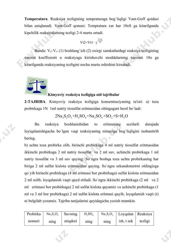 reaksiya tezligining tempraturaga bog`liqligi vant-goff qoidasi bilan aniqlanadi. vant-goff qonuni: tempratura xar har 10os ga kitarilganda kipchilik reaksiyalarning tezligi 2-4 marta ortadi. vt2=vt1· γ bunda: vt2·vt1 (1) boshlang`ich (2) oxirgi xarakatlardagi reaksiya tezligining xarorat koeffisienti u reaksiyaga kirishuvchi moddalarning xarorati 10o ga kitarilganda reaksiyaning tezligini necha marta oshishini kirsatadi. kimyoviy reaksiya tezligiga oid tajribalar 2-tajriba. kimyoviy reaksiya tezligiga konsentrasiyaning ta'siri. a) toza probirkaga 1n 1ml natriy tiosulfat eritmasidan oltingugurt hosil bo`ladi: bu reaksiya boshlanishidan to eritmaning sezilarli darajada loyiqalanishigacha bo`lgan vaqt reaksiyaning nimasiga bog`liqligini tushuntirib bering. b) uchta toza probirka olib, birinchi probirkaga 4 ml natriy tiosulfat eritmasidan ikkinchi probirkaga 2 ml natriy tiosulfat va 2 ml suv, uchinchi probirkaga 1 ml natriy tiosulfat va 3 ml suv quying. so`ngra boshqa toza uchta probirkaning har biriga 2 ml sulfat kislota eritmasidan quying. so`ngra sekundometrni oldingizga qo`yib birinchi probirkaga (4 ml eritmasi bor probirkaga) sulfat kislota eritmasidan 2 ml solib, loyqalanish …