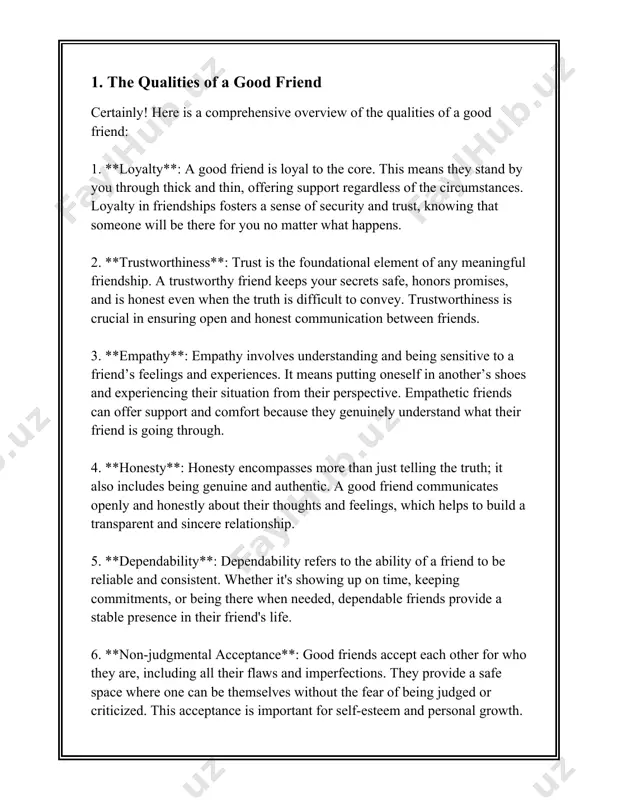 to achieve personal, academic, or professional goals. encouraging friends foster a positive environment where ambitions and aspirations can be pursued with confidence. 15. **ability to compromise**: compromise is necessary for maintaining harmony in any relationship. a good friend is willing to meet halfway, valuing the relationship more than personal desires or ego. 16. **compassion**: compassion involves genuine care and concern for a friend’s well-being. compassionate friends are sensitive to the needs of others and often go beyond what is expected to help a friend in distress. 17. **selflessness**: a degree of selflessness is key in successful friendships. good friends prioritize the needs and happiness of their friends at times, without expecting anything in return, which fosters an amicable and giving relationship. each of these qualities contributes to a strong, healthy, and lasting friendship. having a friend who embodies many or all of these attributes can positively impact one’s life, offering …