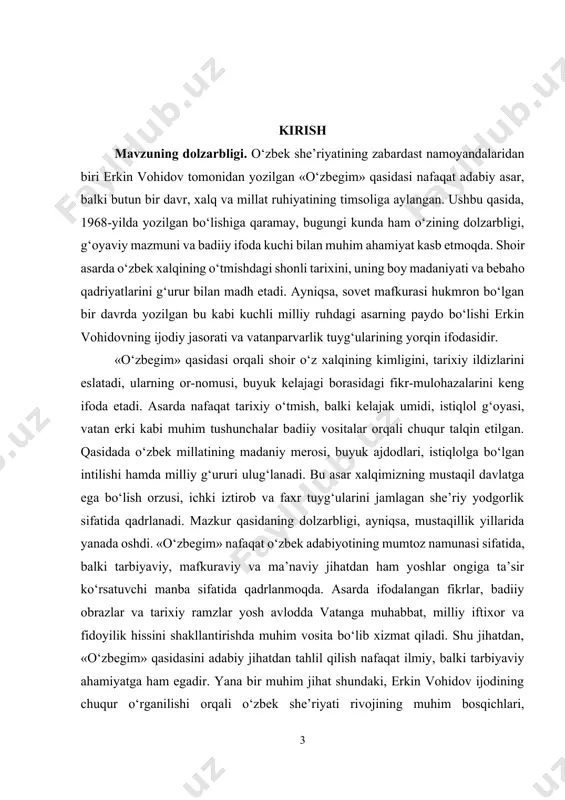 «o‘zbegim» qasidasining yaratilish davri va tarixiy kontekstini o‘rganish. · qasidadagi asosiy g‘oya va milliy ruhni tahlil qilish. · asarda ishlatilgan badiiy vositalarni aniqlash va ularning mazmunini ochib berish. · qasidaning o‘zbek adabiyotidagi ahamiyatini belgilash. · «o‘zbegim» qasidasining yoshlar tarbiyasidagi ma’naviy-mafkuraviy rolini yoritish. kurs ishining predmeti. erkin vohidovning «o‘zbegim» qasidasi matni va undagi g‘oyaviy-badiiy ifoda vositalarining tahlilidir. kurs ishining obyekti. erkin vohidov ijodiy merosi, xususan, uning «o‘zbegim» nomli qasidasida aks etgan milliy g‘oya va badiiy talqindir. kurs ishining tuzilishi: kirish, 2 ta bob, umumiy xulosa va foydalanilgan adabiyotlar ro‘yxatidan iborat. i-bob. erkin vohidovning hayoti va «o‘zbegim» qasidasining yaratilish asoslari 1.1. erkin vohidov hayoti va ijodiy faoliyati erkin vohidov (1936-yil 28-dekabr, oltiariq tumani, fargʻona viloyati, oʻzbekiston ssr – 2016-yil 30-may, toshkent, oʻzbekiston) – taniqli oʻzbek shoiri, dramaturgi, adabiy tarjimoni va davlat arbobi. vohidov oʻz sheʼrlarini yozish bilan bir qatorda taniqli xorij ijodkorlari, jumladan, aleksandr tvardovskiy, johann wolfgang von goethe, muhammad iqbol, rasul …