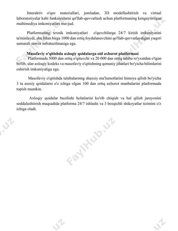 gacha turli xil qurilmalardan (kompyuterlar, smartfonlar, planshetlar) kirishni ta'minlash mumkin. interaktiv o'quv materiallari, jumladan, 3d modellashtirish va virtual laboratoriyalar kabi funksiyalarni qo'llab-quvvatlash uchun platformaning kengaytirilgan multimediya imkoniyatlari mavjud. platformaning texnik imkoniyatlari o'quvchilarga 24/7 kirish imkoniyatini ta'minlaydi, shu bilan birga 1000 dan ortiq foydalanuvchini qo'llab-quvvatlaydigan yuqori samarali server infratuzilmasiga ega. masofaviy o'qitishda axloqiy qoidalarga oid axborot platformasi platformada 5000 dan ortiq o'qituvchi va 20 000 dan ortiq talaba ro'yxatdan o'tgan bo'lib, ular axloqiy kodeks va masofaviy o'qitishning qonuniy jihatlari bo'yicha bilimlarini oshirish imkoniyatiga ega. masofaviy o'qitishda talabalarning shaxsiy ma'lumotlarini himoya qilish bo'yicha 3 ta asosiy qoidalarni o'z ichiga olgan 100 dan ortiq axborot manbalarini platformada topish mumkin. axloqiy qoidalar buzilishi holatlarini ko'rib chiqish va hal qilish jarayonini soddalashtirish maqsadida platforma 24/7 ishlashi va 3 bosqichli shikoyatlar tizimini o'z ichiga oladi. 📌xulosa масофавий таълимда ахлоқ қоидалари бўйича ахборот платформаси таълим сифатини ошириш, талабаларнинг масъулиятини кучайтириш ва ўқитиш жараёнининг шаффофлигини таъминлашда муҳим аҳамиятга …