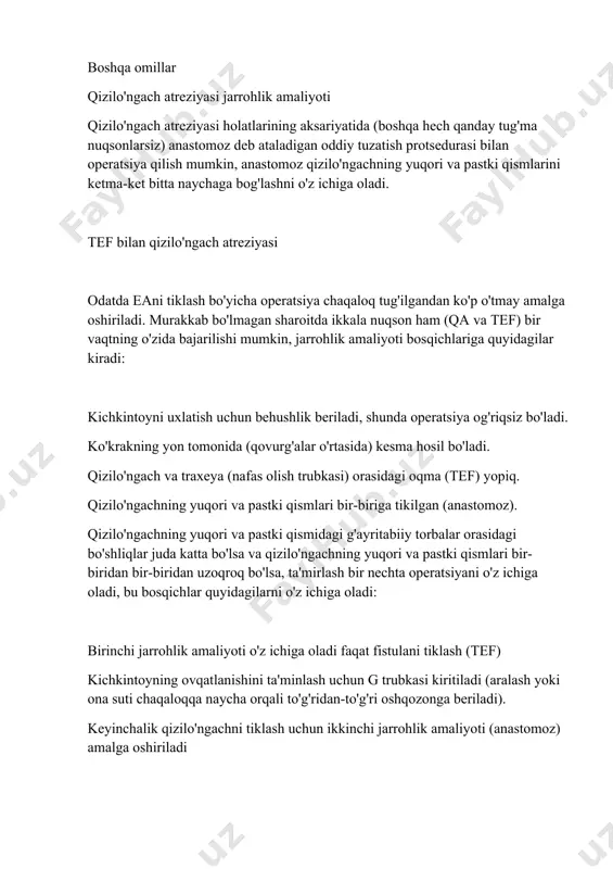 uqson ham (qa va tef) bir vaqtning o'zida bajarilishi mumkin, jarrohlik amaliyoti bosqichlariga quyidagilar kiradi: kichkintoyni uxlatish uchun behushlik beriladi, shunda operatsiya og'riqsiz bo'ladi. ko'krakning yon tomonida (qovurg'alar o'rtasida) kesma hosil bo'ladi. qizilo'ngach va traxeya (nafas olish trubkasi) orasidagi oqma (tef) yopiq. qizilo'ngachning yuqori va pastki qismlari bir-biriga tikilgan (anastomoz). qizilo'ngachning yuqori va pastki qismidagi g'ayritabiiy torbalar orasidagi bo'shliqlar juda katta bo'lsa va qizilo'ngachning yuqori va pastki qismlari bir-biridan bir-biridan uzoqroq bo'lsa, ta'mirlash bir nechta operatsiyani o'z ichiga oladi, bu bosqichlar quyidagilarni o'z ichiga oladi: birinchi jarrohlik amaliyoti o'z ichiga oladi faqat fistulani tiklash (tef) kichkintoyning ovqatlanishini ta'minlash uchun g trubkasi kiritiladi (aralash yoki ona suti chaqaloqqa naycha orqali to'g'ridan-to'g'ri oshqozonga beriladi). keyinchalik qizilo'ngachni tiklash uchun ikkinchi jarrohlik amaliyoti (anastomoz) amalga oshiriladi