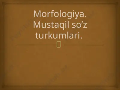 morfologiya. mustaqil so'z turkumlari — PPTX