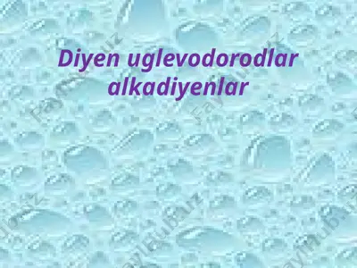 diyen uglevodorodlar alkadiyenlar — PPTX