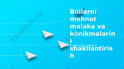 bollarni mehnat malaka va ko‘nikmalarini shakllantirish — PPTX
