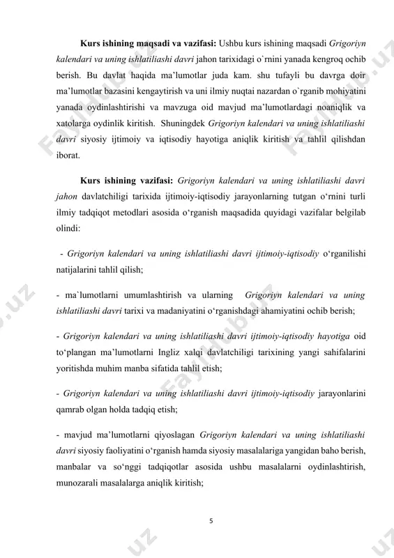g ishlatiliashi davri ijtimoiy-iqtisodiy o‘rganilishi natijalarini tahlil qilish; - ma`lumotlarni umumlashtirish va ularning grigoriyn kalendari va uning ishlatiliashi davri tarixi va madaniyatini o‘rganishdagi ahamiyatini ochib berish; - grigoriyn kalendari va uning ishlatiliashi davri ijtimoiy-iqtisodiy hayotiga oid to‘plangan ma’lumotlarni ingliz xalqi davlatchiligi tarixining yangi sahifalarini yoritishda muhim manba sifatida tahlil etish; - grigoriyn kalendari va uning ishlatiliashi davri ijtimoiy-iqtisodiy jarayonlarini qamrab olgan holda tadqiq etish; - mavjud ma’lumotlarni qiyoslagan grigoriyn kalendari va uning ishlatiliashi davri siyosiy faoliyatini o‘rganish hamda siyosiy masalalariga yangidan baho berish, manbalar va so‘nggi tadqiqotlar asosida ushbu masalalarni oydinlashtirish, munozarali masalalarga aniqlik kiritish; - manba va adabiyotlarni tahliliy o‘rganib, grigoriyn kalendari va uning ishlatiliashi davri ijtimoiy-iqtisodiy siyosiy faoliyatidagi ilmiy muammolarni, ularning o‘rganilishi natijalari, tadqiqotchilar xulosalarini qiyoslab, yangi asoslarda tadqiq etish; grigoriyn kalendari va uning ishlatiliashi davri o‘rta asrlar davlatchiligi tarixida tutgan o‘rnini va uning siyosiy-tarixiy jarayonlarda tutgan mavqeyini yoritib berish.. mavzuning o`rganilganlik darajasi. grigoriyn kalendari va uning ishlatiliashi …