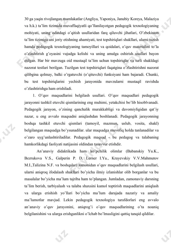 o’quv maqsadlarini belgilash usullari, ularni aniqroq ifodalash shakllari bo’yicha ilmiy izlanishlar olib borganlar va bu masalalar bo’yicha ma’lum tajriba ham to’plangan. jumladan, zamonaviy darsning ta’lim berish, tarbiyalash va talaba shaxsini kamol toptirish maqsadlarini aniqlash va ularga erishish yo’llari bo’yicha ma’lum darajada nazariy va amaliy ma’lumotlar mavjud. lekin pedagogik texnologiya tarafdorlari eng avvalo an’anaviy o’quv jarayonini, aniqrog’i o’quv maqsadlarining o’ta noaniq belgilanishini va ularga erishganlikni o’lchab bo’lmasligini qattiq tanqid qildilar. xaqiqatan ham, o’qituvchi (uning timsolida maktab) qanday natijaga erishishni hoxlaydi? bir qarashda bu savolga javob berish osonga o’xshaydi. biror fan yoki uning bo’limini o’qitishda o’qituvchi o’z oldiga uni talabalarga tushuntirishni, mazmunini o’zlashtirilishini va buning natijasida talabalar uni amalda qullay olishlariga erishishni o’z oldiga maqsad qilib qo’yadi. lekin, «tushunish», «o’zlashtirish», «anglash», «qo’llash» degani nimani bildiradi? qo’yilgan maqsadga erishilganligini o’qituvchi qanday aniqlashi mumkin? agar talabaning qo’yilgan maqsadga erishgani yoki erisha olmaganligini aniqlash usuli mavjud bo’lsa, o’qituvchi qo’llagan uslublarining to’g’riligiga, o’z mehnati samarasiga ishonishi …