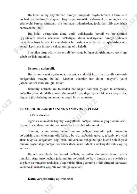 adi. oʻz navbatida bu boshqa odamlardan uzoqlashishga olib keladi, keyin esa ijtimoiy yakkalanishga olib keladi. shu bilan birga odatiy va sevimli faoliyatga boʻlgan qiziqishning yoʻqolishiga sabab boʻlishi mumkin. jismoniy notinchlik bu jismoniy reaksiyalar odam tanasida xuddi-ki hozir ham xavfli vaziyatda boʻlganidek mavjud boʻladi. mazkur odamlar har doim “tayyor”, yaʼni jarohatlanishi mumkinligini kutadi. jismoniy notinchlikni toʻsatdan boʻladigan qaltirash, yuqori taʼsirchanlik, qoʻpollik yoki shiddatli gʻazab, shuningdek uyqudagi qiyinchiliklar va uyqusizlik, diqqatni jilovlashdagi muammolar orqali bilish mumkin. psixologik jarohatning namoyon boʻlishi gʻam chekish ogʻir va murakkab hayotiy vaziyatlarda boʻlgan odamlar yaqin odamlarini, uy, mulk va odatiy muhitni yoʻqotishdan azob chekishi mumkin. shuning uchun, odam uchun muhim boʻlgan kimnidir yoki nimanidir yoʻqotish, gʻam chekishga olib keladi, bu oʻz navbatida qaygʻu, gʻazab, ayb yoki afsus tuygʻusi, oʻlganlarni sogʻinish, uni yana koʻrishga boʻlgan kuchli xohish yoki mulkni qaytarishga boʻlgan xohishda ifodalanadi. mazkur reaksiyalar ruhiy ogʻriq keltiradi. har-xil odamlarda bu har-xil boʻladi, va yillar davomida davom etishi …