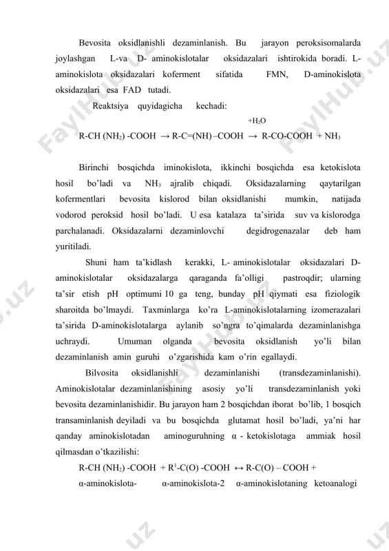 oshlang’ich aminokislotaning ketoanalogi + alanin (yoki asparagin kislota) keyingi bosqichda alanin yoki asparagin kislotaning nh2 – guruhi 2-oksoglutaratga o’tkaziladi. bu reaktsiyani yuqori faollikka ega bo’lgan aminotransferazalar: alaninaminotransferaza (alt) va aspartataminotransferaza (ast) katalizlaydi: alt 2-oksoglutarat glutamin kislota ast 2-oksoglutarat glutamin kislota transaminaza fermentlarining kofermenti b6 vitaminning unumi piridoksal yoki piridoksat hisoblanadi. (fp yoki pf). glutamin kislotaning oksidlanishini dezaminlanishi. transaminlanish reaktsiyalarining biologik mohiyati hamma parchalangan aminokislotalarning aminoguruhlarini bir turdagi aminokislota, aynan glutamin kislota molekulasi tarkibiga yig’ishdan iborat. glutamin kislota hujayra mitoxondriyasiga o’tib, u erda transdezaminlanishning ikkinchi bosqichi – glutamin kislotaning dezaminlanishi amalga oshadi. ushbu reaktsiyani glutamatdegidrogenaza katalizlaydi. glutamatdigedrogenaza to’qimalarda juda keng tarqalgan fermentdir. u koferment sifatida nad+ yoki nadf+ saqlaydi: glutamatdegidrogenaza cooh-(ch2)2-ch(nh2)-cooh cooh-(ch2)2-co-cooh +nh3 nad+ nadh+h+ glutamin kislota 2-oksoglutarat 8.2. ammiakni zararsizlantirish yo’llari. organizmda ammiak quyidagi jarayonlarda hosil bo’ladi: · aminokislotalarning dezaminlanishi; · biogen aminlarning dezaminlanishi (gistamin, serotonin, sisteamin); · purin asoslarining dezaminlanishi (guanin va adenin); · pirimidin asoslarining parchalanishi (uratsil, timin, …
