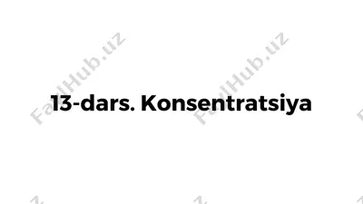 13-dars. konsentratsiya — PDF