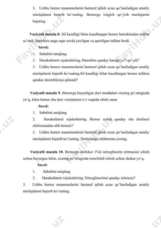 af qilish ucun qo’laniladigan amaliy miolajalarni bajarib ko’rsating. jarrohlik hamshirasi operatsiyaga tayyorlanish uchun qanday muolajalarni bajradi. vaziyatli masala 12. tez yordam mashinasida og’ir ahvolda bemor keltirildi. bemorda: yuzi qizargan, qusish, ko’ngil aynishi, boshida qisib turuvchi og’riq, ko’rish, harakatlar,nutqning qisqa muddatli buzilishi kuzatilmoqda, a/ b 240/ 180 mm.sim.ust teng. savol: 1. sababini aniqlang 2. harakatlatrni rejalashtiring 3. ushbu bemor muammolarini bartaraf qilish ucun qo’laniladigan amaliy miolajalarni bajarib ko’rsating. vaziyatli masala 13. qabulda kelgan bemorni qabulhona hamshirasi yaxshilab tekshirganda uning sochlarida sirka borligini aniqladi. bemor hamshiraga buni xech kimga aytmaslikni iltimos qildi. savol: 1. sababini aniqlang 2. harakatlatrni rejalashtiring 3. ushbu bemor muammolarini bartaraf qilish ucun qo’laniladigan amaliy miolajalarni bajarib ko’rsating. vaziyatli masala 14. poliklinikadagi patronaj hamshira va vrach uchastkasida istiqomat qiluvchi hech kimi yoq qariyaga ko’zlarini og’rishidan shikoyat qilganligi uchun, navbatdagi ko’ruvga keldi. bemor ko’zlari og’riyatganidan va ular ertalab uyg’onganda shapaqlashib , kipriklar bir- biriga yopishib qolganidan shikoyat qildi. vrach ko’ruvdan …