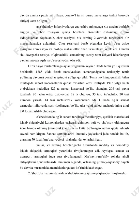 notekis bo`lib, ularning 70 foizi farg`ona vodiysi shaharlarida joylashtirilgan. xullas, xx asrning boshlarigacha turkistonda moddiy va nomoddiy ishlab chiqarish tarmoqlari yetarlicha rivojlanmagan edi. ayniqsa, sanoat va transport tarmoqlari juda sust rivojlangandi. ma`naviy-ma`rifiy sohalar aholi ehtiyojlarini qondirolmasdi. umuman olganda, o`lkaning ijtimoiy-iqtisodiy hayoti bu davrda mustamlaka mamlakatlarga xos ko`rinish kasb etgan. 2. sho`rolar tuzumi davrida o`zbekistonning ijtimoiy-iqtisodiy rivojlanishi. o`zbekiston xalq xo`jaligini rivojlantirishning asosiy yo`nalishi sobiq ittifoqning dastlabki yillarida paxtachilik va u bilan bog`liq bo`lgan majmuani vujudga keltirishdan iborat edi. bu majmuani tashkil etish uchun paxtachilikni xilma-xil mashina va uskunalar, kimyoviy vositalar, avvalo mineral o`g`itlar, elektr quvvati va hokazolar bilan ta`minlaydigan hamda uning mahsulotlarini qayta ishlaydigan sanoat tarmoqlarini yaratish zarurati tug`ildi. shu bois, paxtachilik va u bilan bog`liq bo`lgan tarmoqlarni rivojlantirishga katta e`tibor berildi. yirik-yirik sanoat korxonalariga asos solinib, respublikada sanoat tugunlari vujudga kela boshladi. chunonchi, 1930-1940 yillar oralig`ida o`zbekistonda 831 ta yangi zavod va fabrikalar ishga tushirildi. masalan, toshkent qishloq xo`jalik mashinasozligi …