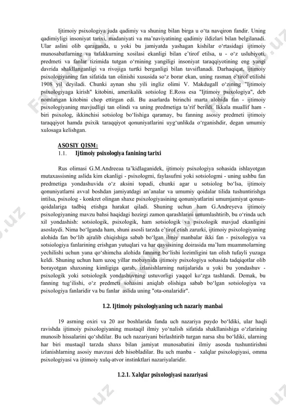 idlaganidek, ijtimoiy psixologiya sohasida ishlayotgan mutaxassisning aslida kim ekanligi - psixologmi, faylasufmi yoki sotsiologmi - uning ushbu fan predmetiga yondashuvida o‘z aksini topadi, chunki agar u sotsiolog bo‘lsa, ijtimoiy qonuniyatlarni avval boshdan jamiyatdagi an’analar va umumiy qoidalar tilida tushuntirishga intilsa, psixolog - konkret olingan shaxe psixologiyasining qonuniyatlarini umumjamiyat qonun- qoidalariga tadbiq etishga harakat qiladi. shuning uchun ham g.andreyeva ijtimoiy psixologiyaning mavzu bahsi haqidagi hozirgi zamon qarashlarini umumlashtirib, bu o‘rinda uch xil yondashish: sotsiologik, psixologik, ham sotsiologik va psixologik mavjud ekanligini asoslaydi. nima bo‘lganda ham, shuni asosli tarzda e’tirof etish zarurki, ijtimoiy psixologiyaning alohida fan bo‘lib ajralib chiqishiga sabab bo‘lgan ilmiy manbalar ikki fan - psixologiya va sotsiologiya fanlarining erishgan yutuqlari va har qaysisining doirasida ma’lum muammolarning yechilishi uchun yana qo‘shimcha alohida fanning bo‘lishi lozimligini tan olish tufayli yuzaga keldi. shuning uchun ham uzoq yillar mobaynida ijtimoiy psixologiya sohasida tadqiqotlar olib borayotgan shaxsning kimligiga qarab, izlanishlarning natijalarida u yoki bu yondashuv …