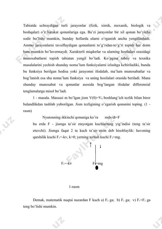 in. v(0)=v0 bo’lgani uchun c=v0 bo’lib, u holda izlangan qonun v1=gt+v0 ko’rinishida bo’ladi. v) f=f1+f2 bo’lsin. bu holda mdv/dt=mg-kv (k>0) tenglamaga kelamiz. noma’lum funksiya ko’rinishida bo’ladi. 1 – ta’rif. differensial tenglama deb erkli o’zgaruvchi x, noma’lum y=f(x) funksiya va uning u', u'’,.....,u(n) hosilalari orasidagi bog’lanishni ifodalaydigan tenglamaga aytiladi. agar izlangan funksiya y=f(x) bitta erkli o’zgaruvchining funksiyasi bo’lsa, u holda differensial tenglama oddiy differentsial tenglama, bir nechta o’zgaruvchilarning funksiyasi bo’lsa u=u(x1, x2,...., xn) xususiy hosilali differensial tenglama deyiladi. 2-ta’rif. differensial tenglamaning tartibi deb tenglamaga kirgan hosilaning eng yuqori tartibiga aytiladi. 3-ta’rif. differensial tenglamaning yechimi yoki integrali deb differensial tenglamaga qo’yganda uni ayniyatga aylantiradigan har qanday y=f(x) funksiyaga aytiladi. birinchi tartibli differentsial tenglama umumiy holda quyidagi ko’rinishda bo’ladi. f (x,y, )=0 (1.1) agar bu tenglamani birinchi tartibli xosilaga nisbatan yechish mumkin bo’lsa, u holda =f(x,y) (1.2) tenglamaga ega bo’lamiz. odatda, (1.2) tenglama hosilaga nisbatan yechilgan tenglama deyiladi. (1.2) tenglama uchun yechimning mavjudligi …