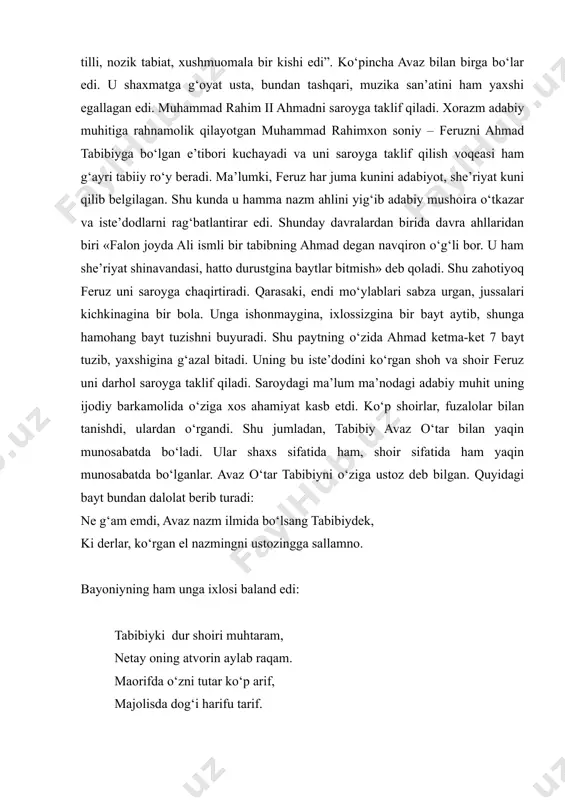 , netay oning atvorin aylab raqam. maorifda o‘zni tutar ko‘p arif, majolisda dog‘i harifu tarif. bayoniyning yuqoridagi ta’rif va tavsifi tabibiy o‘z davrining o‘qimishli, taraqqiyparvar, fozil kishilaridan bo‘lganligini ko‘rsatadi. 1908 yilda rus olimi a.n.samaylovich xivaga qilgan ilmiy sayohatida tabibiy bilan ko‘rishib, u bilan suhbatda bo‘ladi va tabibiy haqida dastlabki yozma ma’lumotni berar ekan, uni ma’rifatparvarligini e’tirof etadi. o‘z zamonasining talantli shoiri, madaniy-adabiy hayot tarafdori tabibiy umrining oxirgi yillarida beorom hayot kechirdi. laffasiy o‘z tazkirasida “feruzning vafotidan keyin hech bir fuzalo amaldor va sipohiylar bilan aloqa qilmagan”ligini aytadi va uning vafoti yillari haqida shunday ma’lumotlar beradi: “ahmadjon tabibiy feruz - muxammad rahimxon vafotidan keyin ancha muddatlar o‘tmasdan jigar xastaligiga mubtalo bo‘lib. . . qirq ikki yoshida, 1328 hijriy, 1910 yil oktabr oyinda. . . falaki zolim jafokordin shikvalar qilib, ko‘ngul maqsudig‘a yetisha olmasdan bil dunyodin ko‘z yumib, oxirat safari qilib jannat bo‘stonida manzil qiladur”. demak, shoir tabibiy 1910 yilda 42 yoshida …