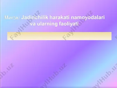 jadidchilik_harakati_namoyondalari_va_ularning_faoliyati — PPT