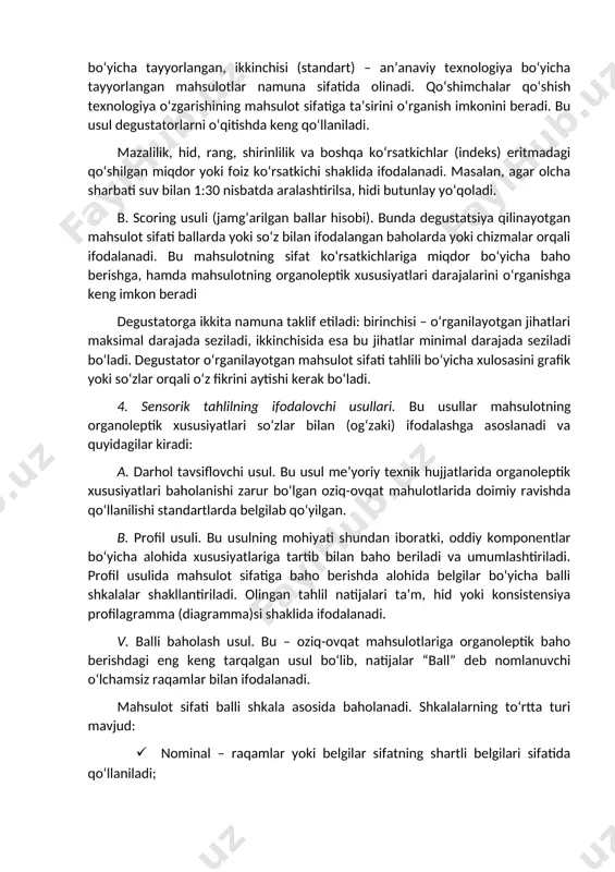 ning muyyan xususiyatini jadalligini miqdoriy baholash imkoniyatini beradi. a. indeks usuli. bunda suyuq mahsulotlar sifatini baholanadi. ma’lumki, suyuq mahsulotlarga turli qo‘shimcha va ziravorlar kutilgan ta’m, maza, hid va ko‘rinish hosil bo‘lmagunga qadar qo‘shib boriladi. qanchalik ko‘p qo‘shimchalar qo‘shilsa, uning indeksi oshib boraveradi. natijada hid, ta’m, tashqi ko‘rinishi va mazaliligi darajasi ham o‘zgarib boradi. bu usul saqlash yoki qayta ishlash texnologiyasi o‘zgarganda amalga oshiriladi. bunda bitta yangi texnologiya bo‘yicha tayyorlangan, ikkinchisi (standart) – an’anaviy texnologiya bo‘yicha tayyorlangan mahsulotlar namuna sifatida olinadi. qo‘shimchalar qo‘shish texnologiya o‘zgarishining mahsulot sifatiga ta’sirini o‘rganish imkonini beradi. bu usul degustatorlarni o‘qitishda keng qo‘llaniladi. mazalilik, hid, rang, shirinlilik va boshqa ko‘rsatkichlar (indeks) eritmadagi qo‘shilgan miqdor yoki foiz ko‘rsatkichi shaklida ifodalanadi. masalan, agar olcha sharbati suv bilan 1:30 nisbatda aralashtirilsa, hidi butunlay yo‘qoladi. b. scoring usuli (jamg‘arilgan ballar hisobi). bunda degustatsiya qilinayotgan mahsulot sifati ballarda yoki so‘z bilan ifodalangan baholarda yoki chizmalar orqali ifodalanadi. bu mahsulotning sifat ko‘rsatkichlariga miqdor …