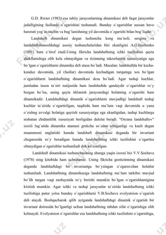 tilgan. landshaft dinamikasi tushunchasining shunga yaqin izoxni biz v.v.sochava (1978) ning kitobida ham uchratamiz. uning fikricha geotizimning dinamikasi deganda landshaftdagi bir invariantga bo`ysingan o`zgaruvchan holatlar tushuniladi. landshaftning dinamikasiga landshaftning ma`lum tarkibsi mavjud bo`lib turgan vaqt mobaynida ro`y berishi mumkin bo`lgan o`zgarishlarnigina kiritish mumkin. agar ichki va tashqi jarayonlar ta`sirida landshaftning ichki tuzilishiga putur yetsa bunday o`zgarishlarni v.b.sochava evolyutsion o`zgarish deb ataydi. boshqacharok qilib aytganda landshaftdagi dinamik o`zgarish bir invariant doirasida bo`lganligi uchun landshaftning tubdan sifat o`zgarishiga olib kelmaydi. evolyutsion o`zgarishlar esa landshaftning ichki tuzilishini o`zgarishiga, bir landshaftning o`rniga boshqasini hosil bo`lishiga sabab bo`ladi. bunday o`zgarishlar esa ko`pincha geologik vaqtni o`z ichiga oladi. landshaft dinamikasi tushunchasi bilan landshaftning ichki tuzilishi degan tushuncha asosida modda va enegiya almashinishi yotganligi uchun ularni o`zaro aloqador tushunchalar desa bo`ladi. shuning uchun landshaftning ichki tuzilishi haqida ham, dinamika haqida ham so`z yuritganda albatta landshaftning holati degan tushunchaga duch kelamiz. landshaftning dinamikasi landshaftning holatini o`zgarishi bilan belgalanadi. …