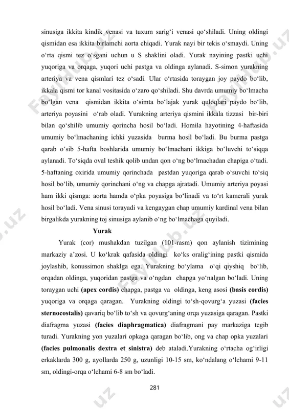 ‘yma (incisura apicis cordis) hosil qilib qo‘shiladi. yurak 4 kameradan iborat. unda o‘ng, chap bo‘lmacha va ong, chap qorincha tafovut qilinadi. bo‘lmachalar venalardan qonni qabul qilib olsa, qorinchalar qonni haydab chiqaradi. yurakning o‘ng bo‘lagida vena qoni, chap bo‘lagida arteriya qoni oqadi. bo‘lmachalar qorinchalar bilan o‘zaro tabaqali klapani bo‘lgan o‘ng va chap bo‘lmacha-qorinchalararo tirqish orqali qo‘shilib turadi. yurak kameralari o‘ng bo‘lmacha (atrium dextrum) kub shaklida bo‘lib, chap bo‘lmachadan bo‘lmachalararo to‘siq (septum interatriale) vositasida ajrab turadi. to‘so‘qda bitib ketgan oval teshik qoldig‘i bo‘lgan oval chuqurcha (fossa ovalis) yaqqol ko‘rinadi. o‘ng bo‘lmacha hajmi ancha katta bo‘lib o‘ng quloqcha (auricula dextra) bo‘shlig‘i hisobiga kattalashadi. bo‘lmacha devorining qalinligi 2-3 mm bo‘lib, ichki yuzasi silliq. quloqchaning ichki yuzasida taraqsimon mushak (mm. pectinati) tutamlari bo‘ladi. o‘ng bo‘lmacha devorida yuqorigi kovak vena teshigi (ostium venae cavae superioris) va pastki kovak vena teshigi (ostium venae cavae inferioris), o‘rtasida kichkina do‘ng (tuberculum intervenosum) bor. pastki kovak vena teshigining pastki qirrasi …