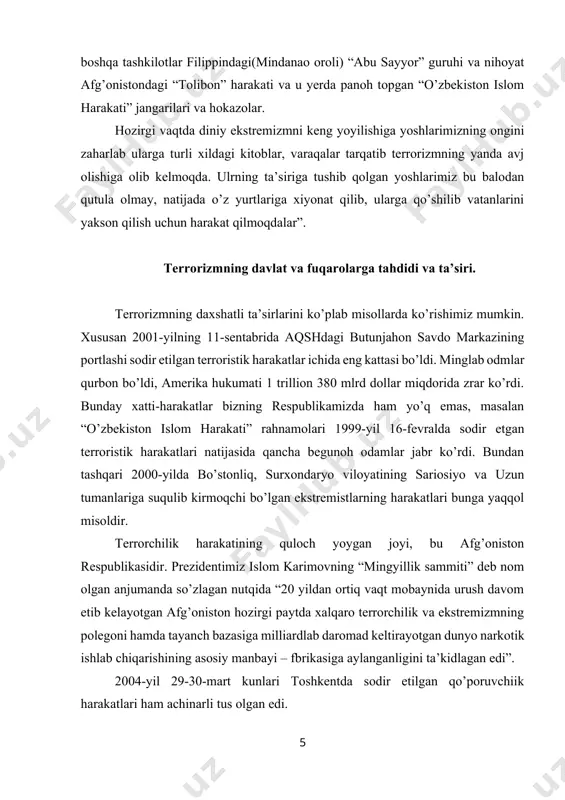 va uzun tumanlariga suqulib kirmoqchi bo’lgan ekstremistlarning harakatlari bunga yaqqol misoldir. terrorchilik harakatining quloch yoygan joyi, bu afg’oniston respublikasidir. prezidentimiz islom karimovning “mingyillik sammiti” deb nom olgan anjumanda so’zlagan nutqida “20 yildan ortiq vaqt mobaynida urush davom etib kelayotgan afg’oniston hozirgi paytda xalqaro terrorchilik va ekstremizmning polegoni hamda tayanch bazasiga milliardlab daromad keltirayotgan dunyo narkotik ishlab chiqarishining asosiy manbayi – fbrikasiga aylanganligini ta’kidlagan edi”. 2004-yil 29-30-mart kunlari toshkentda sodir etilgan qo’poruvchiik harakatlari ham achinarli tus olgan edi. yurtimizda 2005 yil 12-13-may kunlari andijon viloyatida sodir etilgan terroristic harakatlarning eng yirigi bo’ldi desak xato bo’lmaydi, chunki ular qamoqdagi maxbuslarni ozod qilib viloyatning harbiy organlari va davlat hukumati binolarini vayron qildilar, ko’plab odamlarni asir olib ularga jismoniy va moddiy zarar yetkazdilar. bu holat sodir bo’layotgan mahalda prezidentimiz islom karimov ular bilan jonli muloqotga kirishdilar. mana shunday ayanchli isbotlardan ko’rinib turibdiki terrorizm davlatning suverentetiga, mustqilligiga, aholining tinchligiga raxna soluvchi bir illat ekanligini ko’rishimiz …
