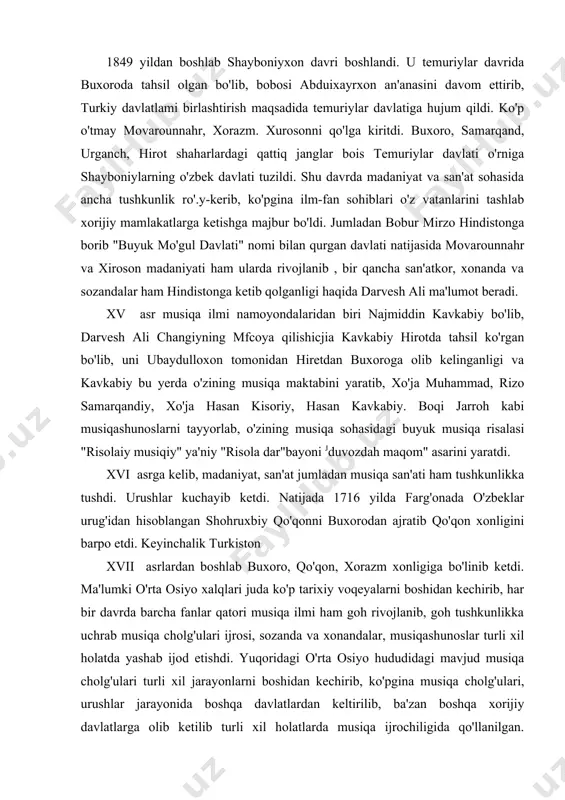 maktabini yaratib, xo'ja muhammad, rizo samarqandiy, xo'ja hasan kisoriy, hasan kavkabiy. boqi jarroh kabi musiqashunoslarni tayyorlab, o'zining musiqa sohasidagi buyuk musiqa risalasi "risolaiy musiqiy" ya'niy "risola dar"bayoni jduvozdah maqom" asarini yaratdi. xvi asrga kelib, madaniyat, san'at jumladan musiqa san'ati ham tushkunlikka tushdi. urushlar kuchayib ketdi. natijada 1716 yilda farg'onada o'zbeklar urug'idan hisoblangan shohruxbiy qo'qonni buxorodan ajratib qo'qon xonligini barpo etdi. keyinchalik turkiston xvii asrlardan boshlab buxoro, qo'qon, xorazm xonligiga bo'linib ketdi. ma'lumki o'rta osiyo xalqlari juda ko'p tarixiy voqeyalarni boshidan kechirib, har bir davrda barcha fanlar qatori musiqa ilmi ham goh rivojlanib, goh tushkunlikka uchrab musiqa cholg'ulari ijrosi, sozanda va xonandalar, musiqashunoslar turli xil holatda yashab ijod etishdi. yuqoridagi o'rta osiyo hududidagi mavjud musiqa cholg'ulari turli xil jarayonlarni boshidan kechirib, ko'pgina musiqa cholg'ulari, urushlar jarayonida boshqa davlatlardan keltirilib, ba'zan boshqa xorijiy davlatlarga olib ketilib turli xil holatlarda musiqa ijrochiligida qo'llanilgan. umuman o'rta osiyo madaniyati butun sharq madaniyati rivojiga katta hissa …