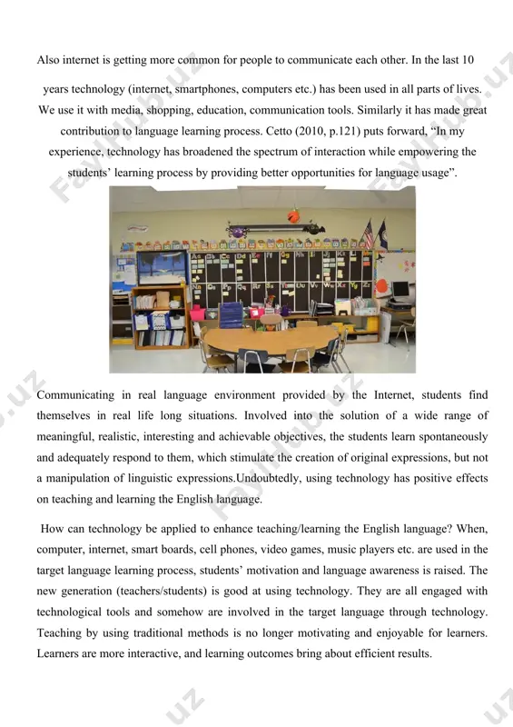 ons consider what they are going to teach and what kind of activities they will apply in their lessons. upon deciding on this, they get ready through making lesson plan and finding the right resources or elements they will use. first of all technological devices are more interesting for the students to make some useful activities. for example; making online activities with smart board is very enjoyable for the learners. integrating technology into language teaching and learning will bring about undivided motivation that will lead to achievement. sykes suggests, ‘integration can include, for example, the use of game content as pre-writing content for a writing task or as an impetus for a classroom debate’ .digital games offer learners a lot of benefits, but too many games especially violence games can be problematic. characters, game narratives, context of play are very beneficial for the second language learners. nowadays, the priority is …