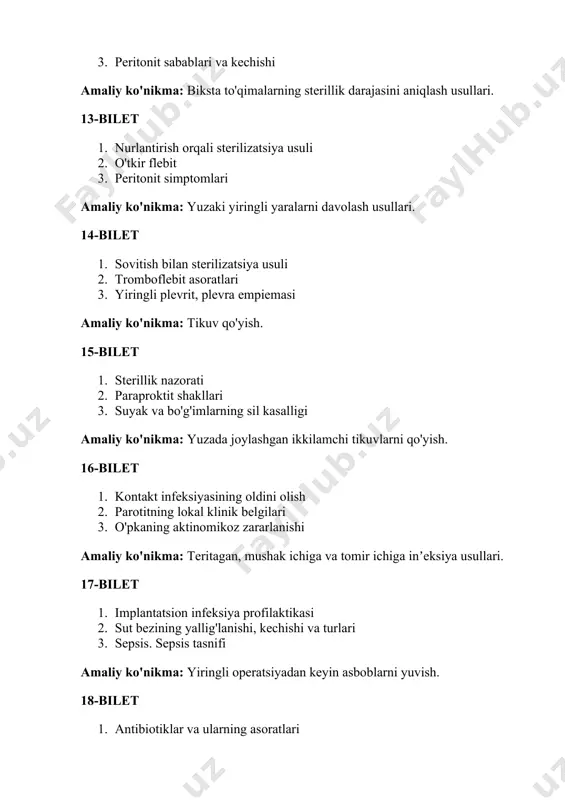 liy ko'nikma: boshga bog'lam qo'yish. 24-bilet 1. kimyoviy qon to'xtatish 2. operatsiyadan keyingi asoratlar 3. og'iz burchagi yopilmasligi bilan namoyon bo'ladigan yuz nuqsoni amaliy ko'nikma: bitta yoki barcha barmoqlarga bog'lam qo'yish. 25-bilet 1. fizik usullar orqali qon to'xtatish 2. bemorni operatsiyaga tayyorlash 3. tashqi ko'rinishni yaxshilashga qaratilgan operatsiyalar amaliy ko'nikma: kramer shinasi yordamida fiksatsiya qilish. 26-bilet 1. mexanik qon to'xtatish usullari 2. operatsiyaga ko'rsatma va qarshi ko'rsatmalar 3. to'qimalar va organlar deformatsiyasi, nuqsonlarini bartaraf etish va ularning funksiyasini tiklashga yordam beruvchi operatsiyalar amaliy ko'nikma: son suyagining sinig'ida ditrix shinasi qo'yish. 27-bilet 1. biologik usullar bilan qon to'xtatish 2. jarrohning qo'lini operatsiyaga tayyorlash 3. erkin bo'lmagan teri transplantatsiyasi usullari amaliy ko'nikma: dumaloq bog'lov texnikasi. 28-bilet 1. qon ketish oqibatlari va xavflari 2. grossix-filonchikov usuli bilan operatsion maydonni ishlov berish 3. yurak-o'pka majmuasini ko'chirib o'tkazishda anastomozlar amaliy ko'nikma: kuyish darajasini aniqlash usullari. 29-bilet 1. quyilgan qonning ta'siri 2. bog'lovlar tasnifi 3. travmatik …