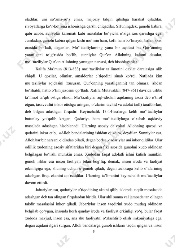 ta’limot ta’qib ostiga olindi. mu’taziliylar aql-idrokni aqidaning asosi deb e’tirof etgan, tasavvufni inkor etishga uringan, o‘zlarini tavhid va adolat (adl) tarafdorlari, deb bilgan adashgan firqadir. keyinchalik 13-14-asrlarga kelib mo‘‘taziliylar butunlay yo‘qolib ketgan. qadariya ham mo‘‘taziliylarga o‘xshab aqidaviy masalada adashgan hisoblanadi. ularning asosiy da’volari allohning qazosi va qadarini inkor etib, «alloh bandalarining ishidan ojizdir», deydilar. sunniylar esa, alloh har bir narsani oldindan biladi, degan bo‘lsa, qadariylar uni inkor qildilar. ular odillik xudoning asosiy sifatlaridan biri degan fikr asosida gunohni xudo oldindan belgilagan bo‘lishi mumkin emas. xudodan faqat adolatli ishni kutish mumkin, gunoh ishlar esa inson faoliyati bilan bog‘liq, demak, inson iroda va faoliyat erkinligiga ega, shuning uchun u gunoh qiladi, degan xulosaga kelib o‘zlarining adashgan firqa ekanini qo‘rsatdilar. ularning ta’limotini keyinchalik mu’taziliylar davom ettirdi. jabariylar esa, qadariylar e’tiqodining aksini qilib, islomda taqdir masalasida adashgan deb tan olingan firqalardan biridir. ular ahli sunna val jamoada tan olingan takdir masalasini inkor qiladi. jabariylar …