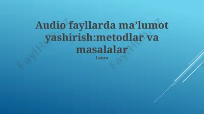 audio fayllarda ma’lumot yashirish: metodlar va masalalar — PPTX
