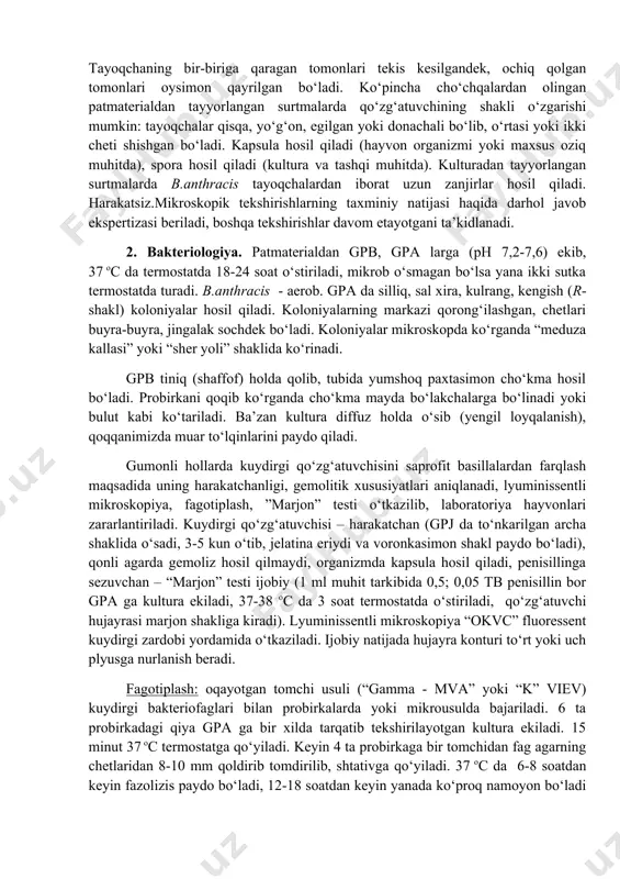 linsa, yorishni to‘xtatib, taloqning bir qismi tekshirishga olinadi. 1. mikroskopiya. patmaterialdan tayyorlangan surtmalar gram va kapsulalarga mixin yoki romanovskiy gimza usullarida bo‘yaladi. qo‘zg‘atuvchi grammusbat, tayoqchalar, qisqa zanjirchalar, yoki juft-juft, bittadan joylashadi. tayoqchaning bir-biriga qaragan tomonlari tekis kesilgandek, ochiq qolgan tomonlari oysimon qayrilgan bo‘ladi. ko‘pincha cho‘chqalardan olingan patmaterialdan tayyorlangan surtmalarda qo‘zg‘atuvchining shakli o‘zgarishi mumkin: tayoqchalar qisqa, yo‘g‘on, egilgan yoki donachali bo‘lib, o‘rtasi yoki ikki cheti shishgan bo‘ladi. kapsula hosil qiladi (hayvon organizmi yoki maxsus oziq muhitda), spora hosil qiladi (kultura va tashqi muhitda). kulturadan tayyorlangan surtmalarda b.anthracis tayoqchalardan iborat uzun zanjirlar hosil qiladi. harakatsiz.mikroskopik tekshirishlarning taxminiy natijasi haqida darhol javob ekspertizasi beriladi, boshqa tekshirishlar davom etayotgani ta’kidlanadi. 2. bakteriologiya. patmaterialdan gpb, gpa larga (ph 7,2-7,6) ekib, 37 oc da termostatda 18-24 soat o‘stiriladi, mikrob o‘smagan bo‘lsa yana ikki sutka termostatda turadi. b.anthracis - aerob. gpa da silliq, sal xira, kulrang, kengish (r-shakl) koloniyalar hosil qiladi. koloniyalarning markazi qorong‘ilashgan, chetlari buyra-buyra, jingalak …