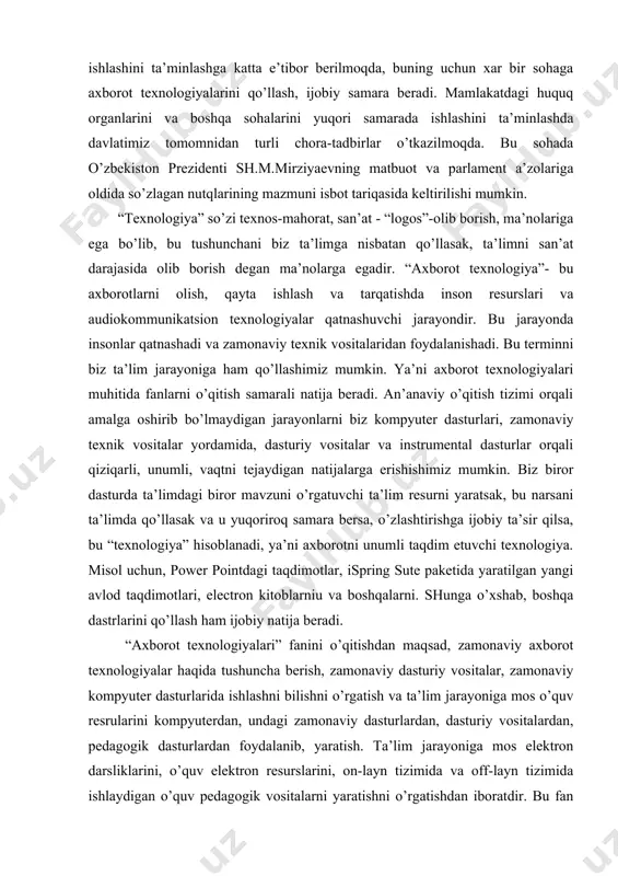 q samara bersa, o’zlashtirishga ijobiy ta’sir qilsa, bu “texnologiya” hisoblanadi, ya’ni axborotni unumli taqdim etuvchi texnologiya. misol uchun, power pointdagi taqdimotlar, ispring sute paketida yaratilgan yangi avlod taqdimotlari, electron kitoblarniu va boshqalarni. shunga o’xshab, boshqa dastrlarini qo’llash ham ijobiy natija beradi. “axborot texnologiyalari” fanini o’qitishdan maqsad, zamonaviy axborot texnologiyalar haqida tushuncha berish, zamonaviy dasturiy vositalar, zamonaviy kompyuter dasturlarida ishlashni bilishni o’rgatish va ta’lim jarayoniga mos o’quv resrularini kompyuterdan, undagi zamonaviy dasturlardan, dasturiy vositalardan, pedagogik dasturlardan foydalanib, yaratish. ta’lim jarayoniga mos elektron darsliklarini, o’quv elektron resurslarini, on-layn tizimida va off-layn tizimida ishlaydigan o’quv pedagogik vositalarni yaratishni o’rgatishdan iboratdir. bu fan o’zining oldiga bir necha vazifalarni quyib olgan, ya’ni birinchi istiqbol reja, yaratilgan va yaratilayotgan yangi kompyuter dasturlaridan xabardor bo’lib turish, mavjudlarini dars jarayoniga qo’llashni o’rgatish, o’qituvchinng o’zining oldida ham bu fan bir necha istiqbolli rejalarni qo’yadi, ya’ni fan o’qiuvchisi doimo o’z ustida ishlashi, zamonaviy dasturlardan xabardor bo’lishi, ularni ish jarayoniga qo’llashi …