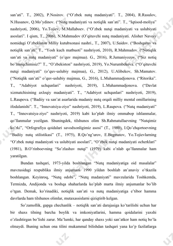 ), r.mahmudov. (“degonimni ulusqa marg’ub et...”. t., “o’zbekiston” nashriyoti, 1992), yo.tojiev, n.hasanova, h.tojimatov, o.yo’ldosheva. (“o’zbek nutqi madaniyati va uslubiyati asoslari”. t., “o’zbekiston” nashriyoti, 1994), a.ortiqov, a.ortiqov. (“nutq madaniyati va notiqlik san’ati”. t., 2002), p.nosirov. (“o’zbek nutq madaniyati”. t., 2004), r.rasulov, n.husanov, q.mo’ydinov. (“nutq madaniyati va notiqlik san’ati”. t., “iqtisod-moliya” nashriyoti, 2006), yo.tojiev, m.mallaboev. (“o’zbek nutqi madaniyati va uslubiyati asoslari”. i qism, t., 2006), n.mahmudov (o’qituvchi nutq madaniyati. alisher navoiy nomidagi o’zbekiston milliy kutubxonasi nashri., t., 2007), u.saidov. (“boshqaruv va notiqlik san’ati” t., “yosh kuch matbuoti” nashriyoti, 2010), r.mahmudov. (“notiqlik san’ati va nutq madaniyati” (o’quv majmua). g., 2016), r.jumaniyozov. (“siz notiq bo’lmoqchimisiz?” t., “o’zbekiston” nashriyoti, 2019), yo.nurumbekova. (“o’qituvchi nutqi madaniyati” (o’quv-uslubiy majmua), g., 2012), u.alibekov, sh.mamatov. (“notiqlik san’ati” o’quv-uslubiy majmua, g., 2016), l.muhammadjonova. (“ritorika”. t., “adabiyot uchqunlari” nashriyoti, 2019), l.muhammadjonova. (“davlat xizmatchisining axloqiy madaniyati”. t., “adabiyot uchqunlari” nashriyoti, 2019), l.raupova. (“badiiy va san’at asarlarida madaniy nutq orqali milliy mental omillarining ifodalanishi”. …