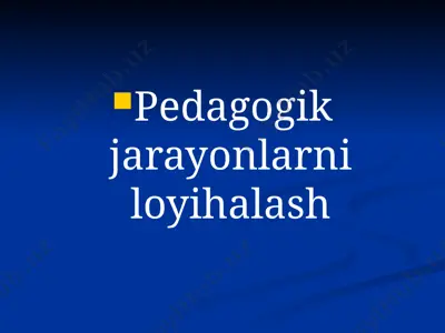 pedagogik jarayonlarni loyihalash — PPTX