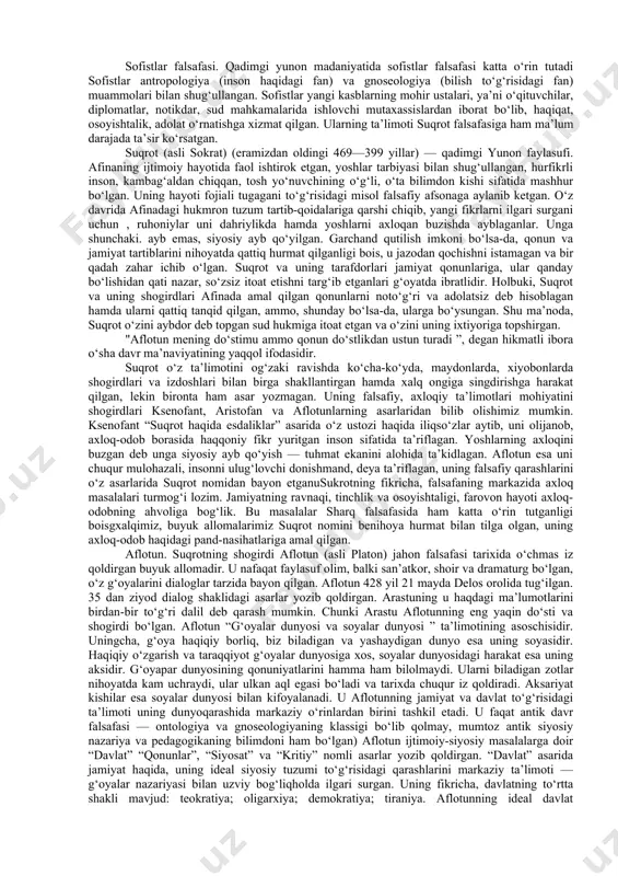 a in’om etgan kuch va qobiliyatga mos kelishidadir. donolik uchta hosil keltiradi: yaxshi fikrlash; yaxshi so‘zlash; yaxshi harakat qilish. demokritning axloqiy qarashlari o‘z davridagi amaliy ma’naviy munosabatlarning umumlashmasidir. uning ta’limoti bugungi kunda insonlarni axloq-odobga, diyonatga da’vat etadi. demokrit atomistik va determinizm printsipini o’zining kosmogonik nazariyasiga ham tatbiq etdi. atomlar o’zlarining fazodagi tartibsiz harakatlari jarayonida, bir tomondan o’zaro to’qnashib, bir-birini parchalab boradi, ikkinchi tomondan, bir-biriga qo’shilib tuproq, suv, havo, o’t va ulardan quyun shaklida harakatlanuvchi ko’p dunyolarni vujudga keltiradi. demokritning kosmogonik ta‘limoti (ayniqsa, yer va unda hayotning paydo bo’lishi masalasidada) garchi sodda bo’lsa-da, unda dialektik elementlar bor. uningcha, bilish ob‘ekti moddiy olam bo’lim, ongimiz esa moddiy olamning sezgilar orqali aks ettirilishdan iboratdir. demokritning atomistik qarashlari keyinchalik epikur tomonidan rivojlantirildi. platon (aflotun eramizdan avvalgi 427-347 yillar) o’z asarlarida yunon mutafakkirlarini, ayniqsa geraklit va demokrit qarashlariga qarshi kurashdi. platon olamda «g’oyalar dunyosi» birlamchi bo’lib, moddiy dunyo ikkilamchi, «g’oyalar dunyosi»ning mahsuli, soyasidir deb hisoblaydi. …