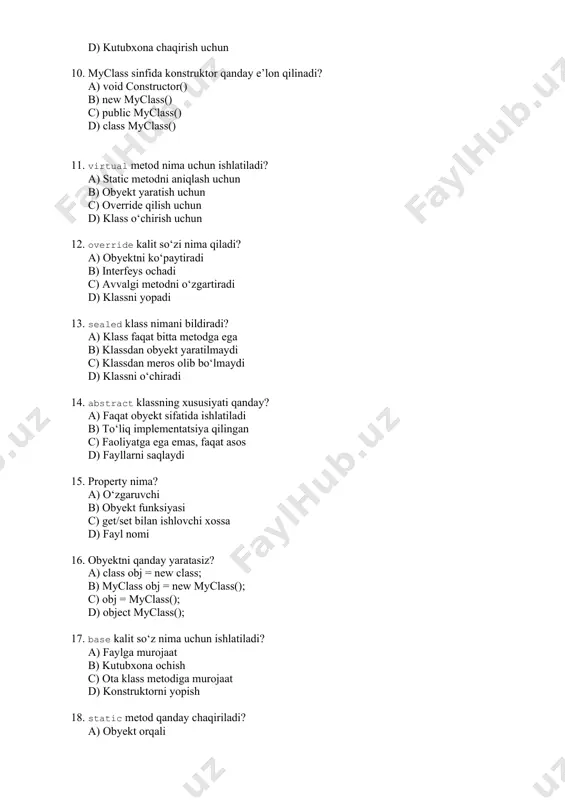 xossa d) fayl nomi 16. obyektni qanday yaratasiz? a) class obj = new class; b) myclass obj = new myclass(); c) obj = myclass(); d) object myclass(); 17. base kalit so‘z nima uchun ishlatiladi? a) faylga murojaat b) kutubxona ochish c) ota klass metodiga murojaat d) konstruktorni yopish 18. static metod qanday chaqiriladi? a) obyekt orqali b) fayl orqali c) klass nomi orqali d) interfeys orqali 19. internal modifikatori qayerda ishlaydi? a) har qanday joyda b) faqat boshqa loyihalarda c) faqat sinf ichida d) faqat bitta assembly (loyiha) ichida 20. tostring() metodi nima qiladi? a) klassni tozalaydi b) obyektni satrga aylantiradi c) konstruktorni chaqiradi d) interfeysni yopadi 21. c# tilida interfeys qanday belgilanadi? a) define imyinterface b) class imyinterface c) interface imyinterface d) new interface 22. readonly va const o‘rtasidagi farq nima? a) readonly constructorda o‘zgaradi b) ikkalasi bir xil c) const faqat interfeysda bo‘ladi d) readonly faqat interfaceda bo‘ladi …