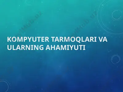 kompyuter tarmoqlari va ularning ahamiyati — PPTX