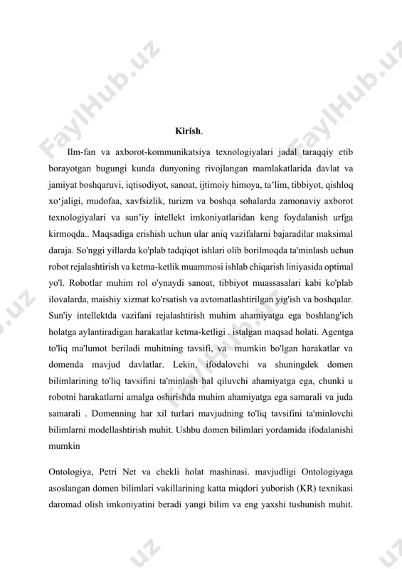 to'liq tavsifini ta'minlovchi bilimlarni modellashtirish muhit. ushbu domen bilimlari yordamida ifodalanishi mumkin ontologiya, petri net va chekli holat mashinasi. mavjudligi ontologiyaga asoslangan domen bilimlari vakillarining katta miqdori yuborish (kr) texnikasi daromad olish imkoniyatini beradi yangi bilim va eng yaxshi tushunish muhit. ontologiyaga asoslangan vakillik va mulohaza yuritish ishonchsiz harakatlar, to'qnashuvlar kabi haqiqiy robot muammolari, harakatlanuvchi ob'ektning o'zaro ta'siri va boshqa jismoniy hodisalar (masalan, urish -tinglash va tushish). ontologiyaga asoslangan bilimlarni ifodalash texnikasi. ushbu bo'limda ontologiyani ifodalashda foydalanish semantik, vaqtinchalik va fazoviy yordam beruvchi tizimli bilimlar modellashtirilgan muhitning tasvirlari muhokama qilinadi. har texnikasi foydalanish mumkin bo'lgan o'ziga xos xususiyatlarga ega tayinlash uchun to'liq robot muhitini ifodalaydi va vazifalarni muvaffaqiyatli bajarish. ontologiyaning tasnifi asoslangan kr texnikasi 1-rasmda ko'rsatilgan 1- rasm. ontologiya yordamida taqdim etilgan bilimlar. ontologiya ontologiyaga asoslangan bilimlarni taqdim etish taqdim etilgan domendagi alohida misollar va rollar birlik va ikkilik predikatlar yordamida . u bilim olishga imkon beradi almashish, qayta ishlash, …